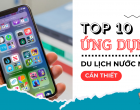 Top 10 ứng dụng du lịch nước ngoài cần thiết