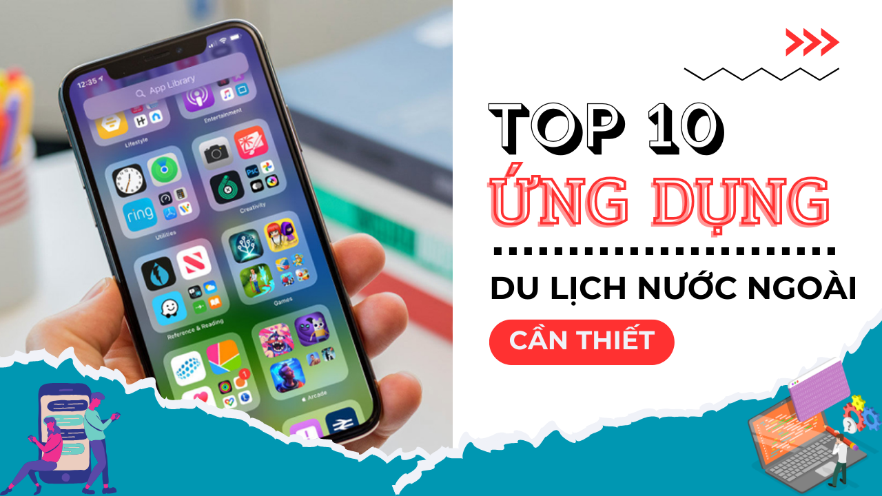 Top 10 ứng dụng du lịch nước ngoài cần thiết