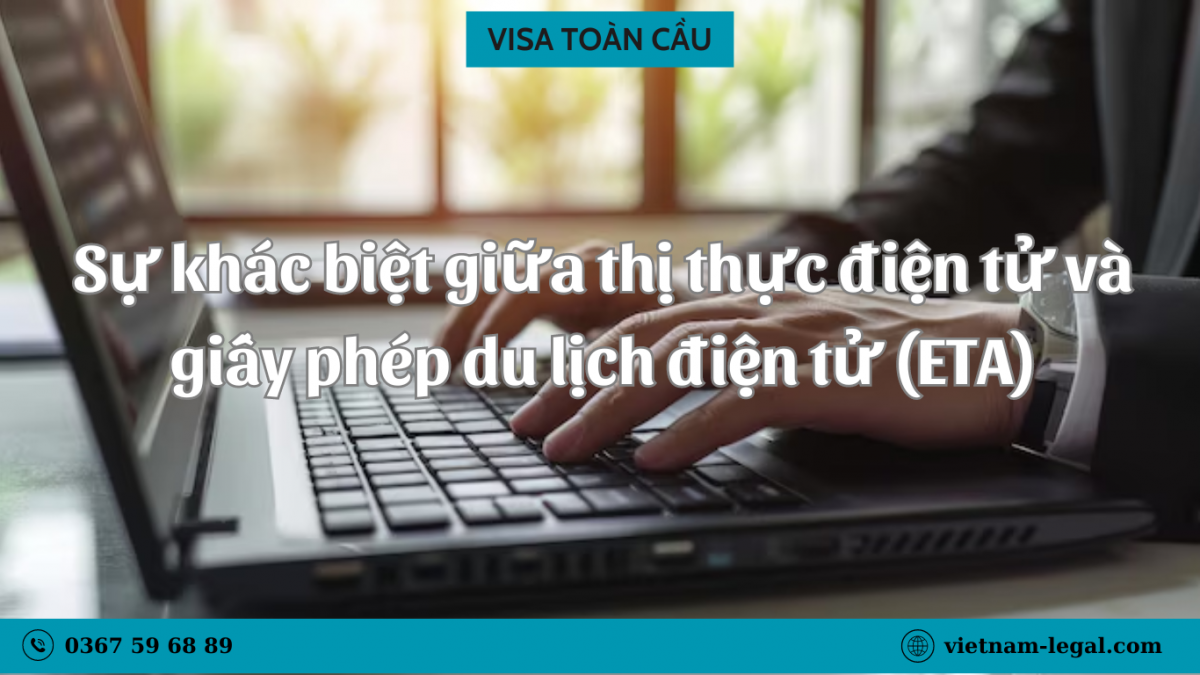 Sự khác biệt giữa thị thực điện tử và Giấy phép du lịch điện tử (ETA) là gì