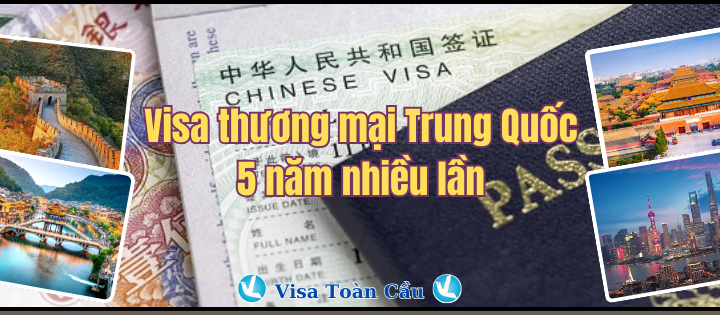 Quy định mới về cấp visa Trung Quốc dài hạn tối đa 5 năm cho người VIệt Nam xuất nhập cảnh Trung Quốc